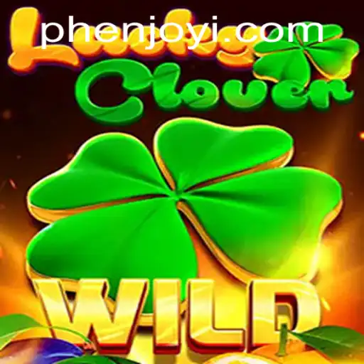 Discover the Thrill of LuckyClover with Phenjoy