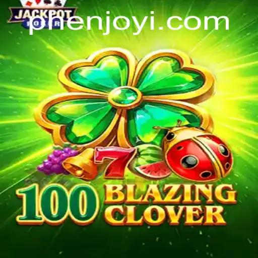 Unlock Enchantment in 100BlazingClover: A Phenjoy Experience